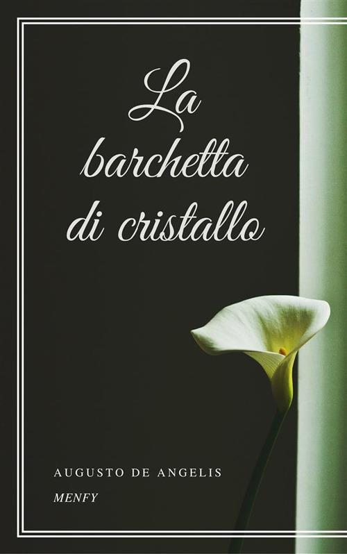 La barchetta di cristallo - Augusto De Angelis - ebook