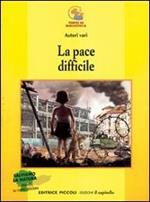 La pace difficile. La guerra civile nella ex Iugoslavia; la questione arabo-israeliana; il governo di Pol Pot; un popolo senza patria: i curdi...