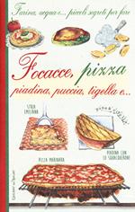 Farina, acqua e... piccoli segreti per fare focacce, pizza, piadina, puccia, tigella e...