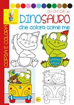 Oh oh! Un dinosauro che colora con me. Copia e colora. Ediz. illustrata