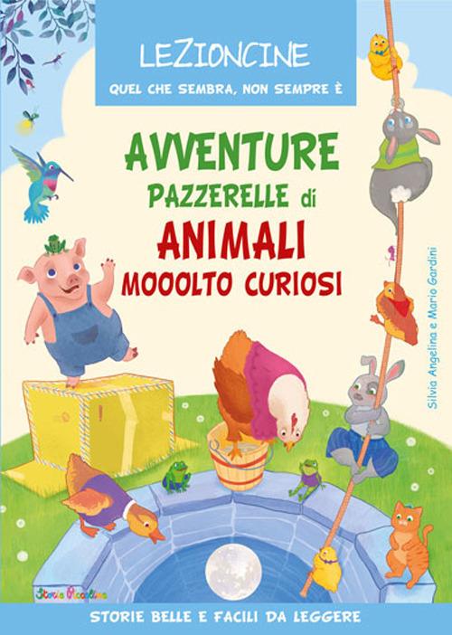 Avventure pazzerelle di animali mooolto curiosi. Ediz. a colori - Mario Gardini - copertina