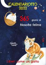 365 giorni di filosofia felina. Libero come un gatto. Calendariotto 2022