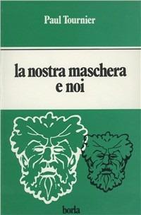 La nostra maschera e noi - Paul Tournier - copertina