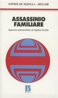 Assassinio familiare. Approccio psicoanalitico ad Agatha Christie - Sophie de Mijolla Mellor - copertina