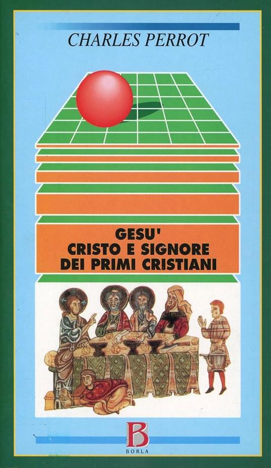 Gesù, Cristo e Signore dei primi cristiani. Una cristologia esegetica - Charles Perrot - copertina