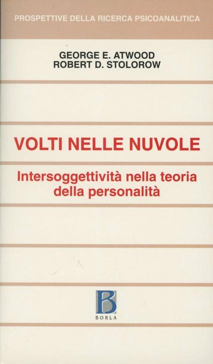 Volti nelle nuvole. Intersoggettività nella teoria della personalità - George E. Atwood,Robert D. Stolorow - copertina