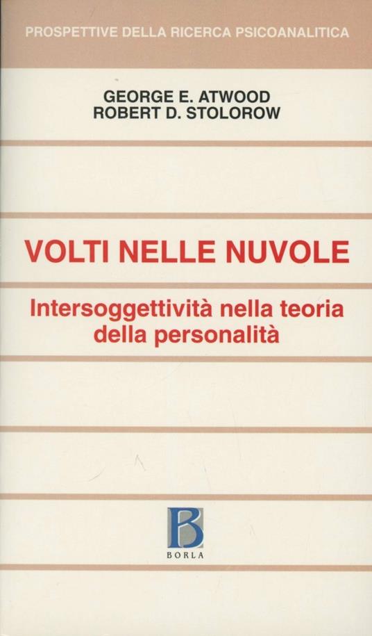 Volti nelle nuvole. Intersoggettività nella teoria della personalità - George E. Atwood,Robert D. Stolorow - copertina