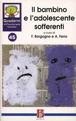 Quaderni di psicoterapia infantile. Vol. 45: Il bambino e l'adolescente sofferenti.