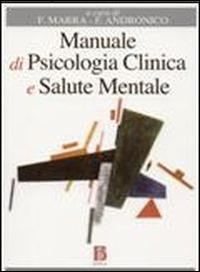 Manuale di psicologia clinica e salute mentale. Applicazioni e linee guida per l'Università, l'esame di Stato e la deontologia professionale - copertina