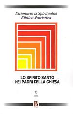 Dizionario di spiritualità biblico-patristica. Vol. 70: Spirito Santo nei Padri della Chiesa, Lo.