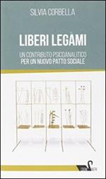 Liberi legami. Un contributo psicoanalitico per un nuovo patto sociale