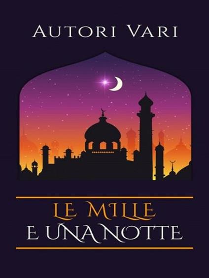 Le mille e una notte - Autori vari - ebook