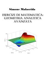 Esercizi di matematica: geometria analitica avanzata