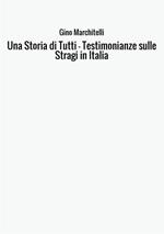 Una storia di tutti. Testimonianze sulle stragi in Italia