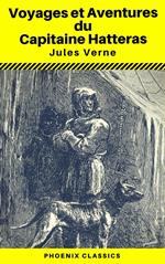 Voyages et Aventures du Capitaine Hatteras - (Annoté) (Phoenix Classics)