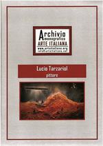 Lucio Tarzariol pittore. Archivio monografico arte italiana. Ediz. illustrata