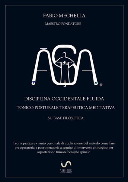 ?SA. Disciplina occidentale fluida tonico posturale terapeutica meditativa su base filosodica - Fabio Mechella - copertina