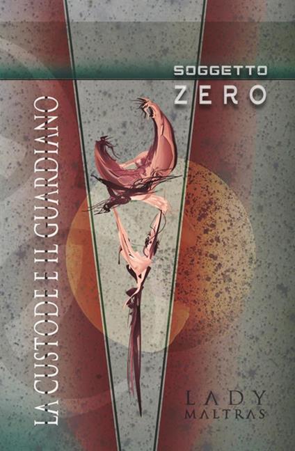 Soggetto zero. La custode e il guardiano - Lady Maltras - copertina