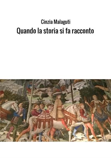 Quando la storia si fa racconto - Cinzia Malaguti - copertina