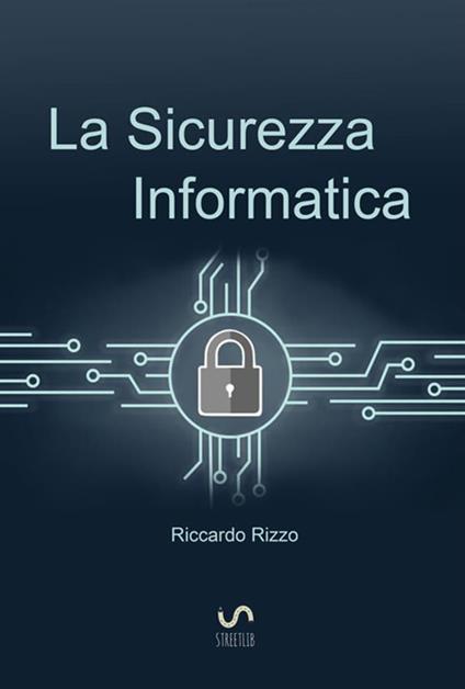 La sicurezza informatica - Riccardo Rizzo - copertina