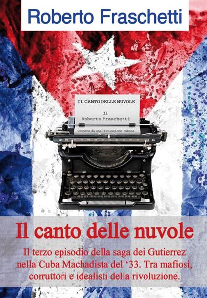 Il canto delle nuvole. La saga dei Gutierrez nella Cuba del '33. Vol. 3 - Roberto Fraschetti - copertina