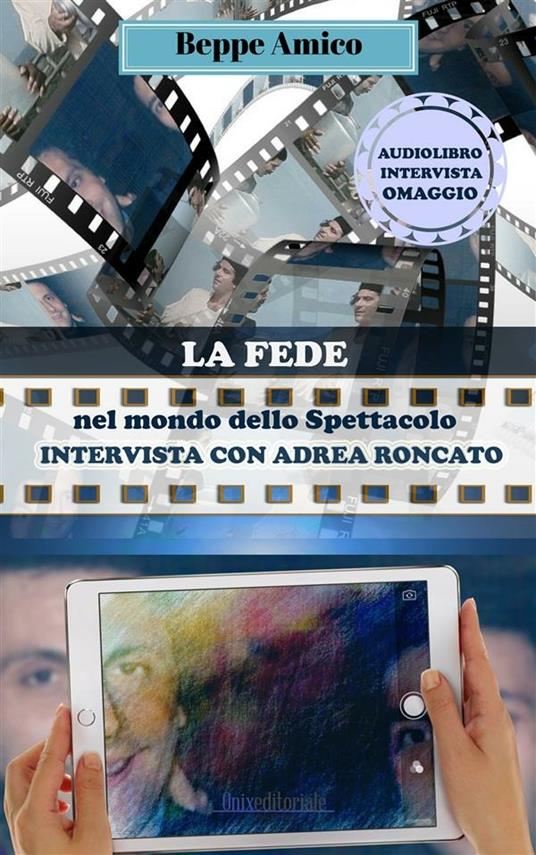 La fede nel mondo dello spettacolo. Incontro con Andrea Roncato. Con File audio per il download - Beppe Amico - ebook