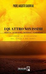 I quattro Novissimi. Morte, giudizio, inferno, paradiso. Secondo le rivelazioni del cielo e dei santi