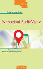 Narrazioni audiovisive. Ambienti per progettare Episodi di Apprendimento Situato