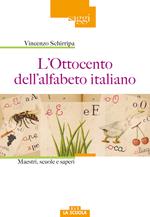 L'Ottocento dell'alfabeto italiano. Maestri, scuole e saperi