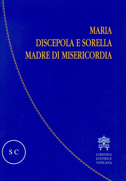 Maria discepola e sorella, madre di misericordia - copertina