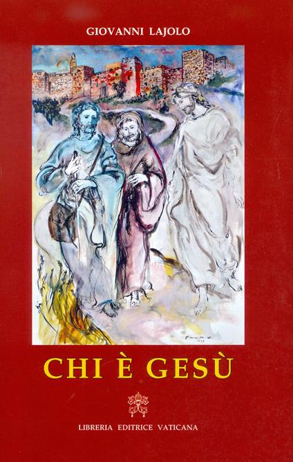 Chi è Gesù. Ediz. illustrata - Giovanni Lajolo - copertina