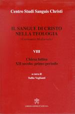 Il sangue di Cristo nella teologia (continuatio medievalis). Testo latino a fronte. Vol. 8: Chiesa latina. XII secolo: primo periodo.