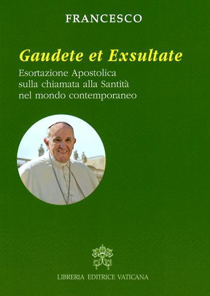 Gaudete et exsultate. Esortazione apostolica sulla chiamata alla santità nel mondo contemporaneo - Francesco (Jorge Mario Bergoglio) - copertina