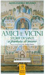 Amici e vicini. Storie di santi a portata di mano