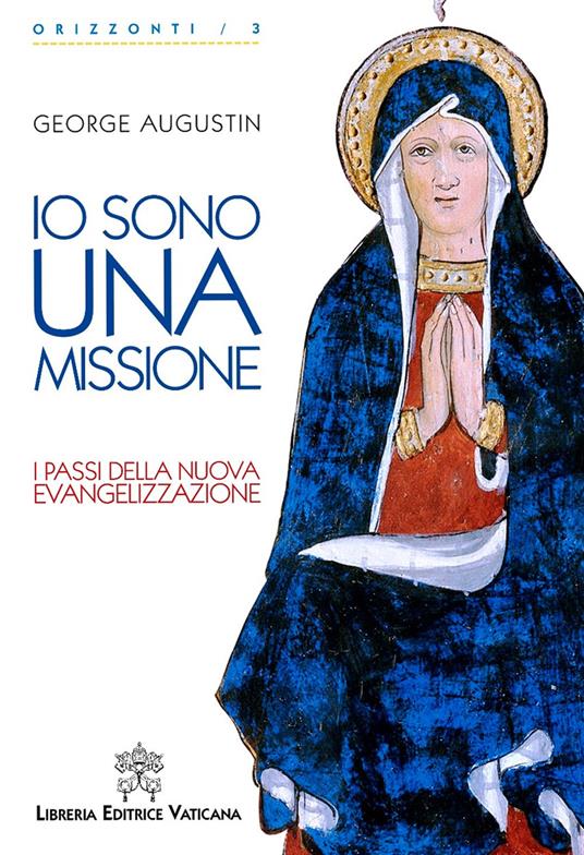 Io sono una missione. I passi della nuova evangelizzazione - George Augustin - copertina