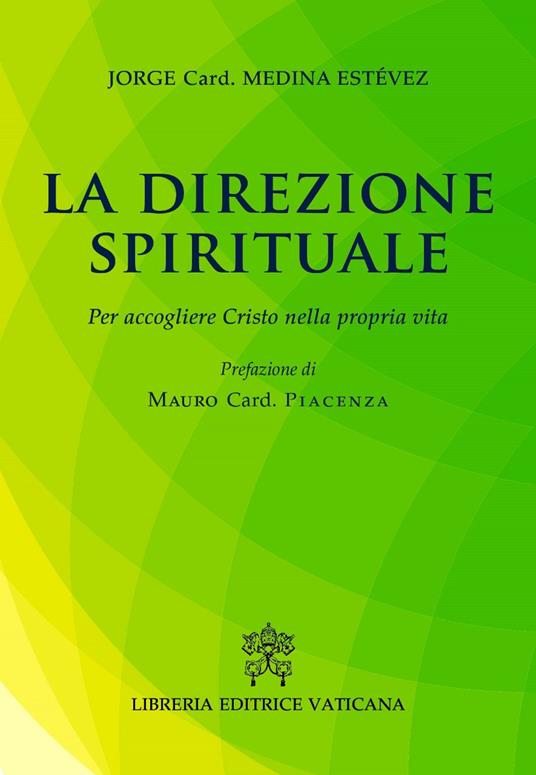 La direzione spirituale. Per accogliere Cristo nella propria vita - Jorge Medina Estevez - copertina