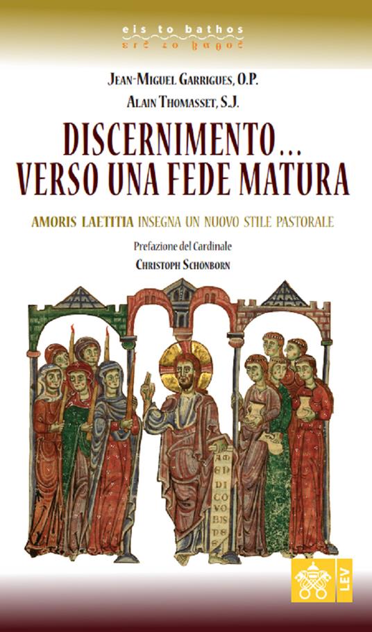 Discernimento... Verso una fede matura. Amoris Laetitia insegna un nuovo stile pastorale - Jean-Miguel Garrigues,Alain Thomasset - copertina