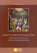 Immitte Spiritum Paraclitum. Teologia liturgica della confermazione