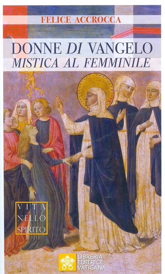 Donne di Vangelo. Mistica al femminile - Felice Accrocca - copertina