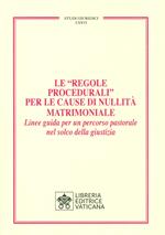 Le «Regole Procedurali» per le cause di nullità matrimoniale. Linee guida per un percorso pastorale nel solco della giustizia