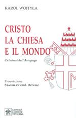 Cristo la Chiesa e il Mondo. Catechesi dell'Areopago