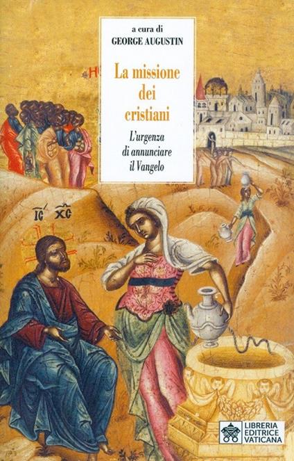 La missione dei cristiani. L'urgenza di annunciare il vangelo - copertina