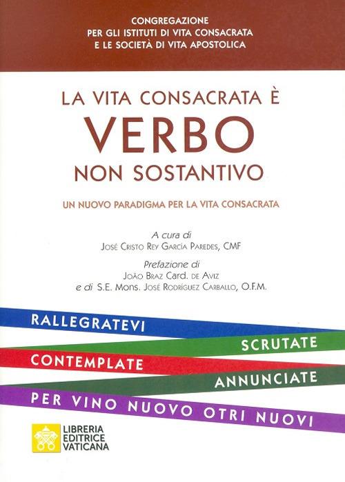 La vita consacrata è verbo non sostantivo. Un nuovo paradigma per la vita consacrata - copertina