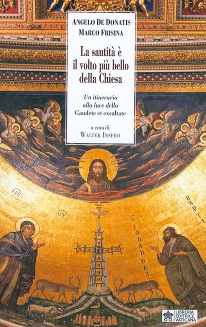 La santità è il volto più bello della Chiesa. Un itinerario alla luce della «Gaudete et Exsultate» - Angelo De Donatis,Marco Frisina - copertina