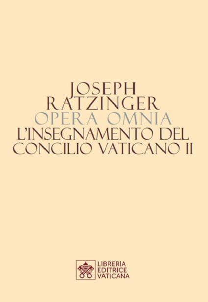 Opera omnia di Joseph Ratzinger. Vol. 7\2: L'insegnamento del Concilio Vaticano II - Benedetto XVI (Joseph Ratzinger) - copertina