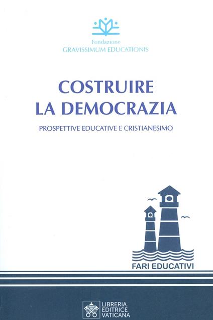 Costruire la democrazia. Prospettive educative e cristianesimo - copertina