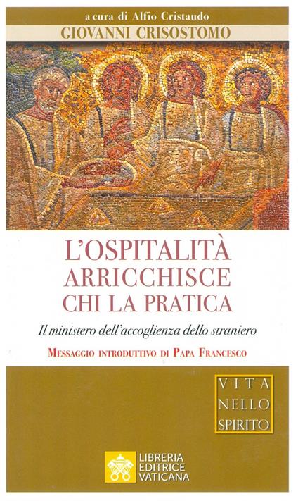 L' ospitalità arricchisce chi la pratica. Il ministero dell'accoglienza dello straniero - Giovanni Crisostomo - copertina