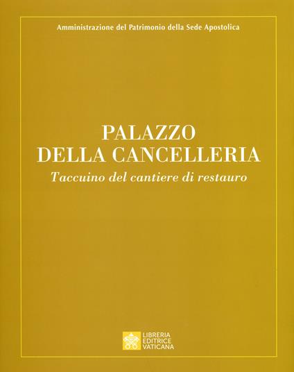 Palazzo della Cancelleria. Taccuino del cantiere di restauro. Ediz. a colori - copertina