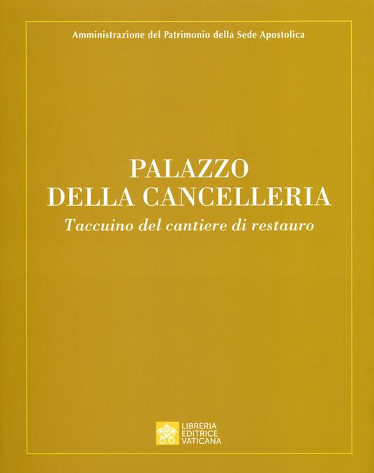 Palazzo della Cancelleria. Taccuino del cantiere di restauro. Ediz. a colori - copertina