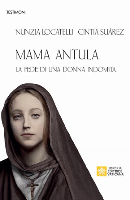 Mama Antula. La fede di una donna indomita - Nunzia Locatelli,Cintia D. Suarez - copertina